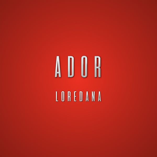Loredana|Ador Loredana|Ador