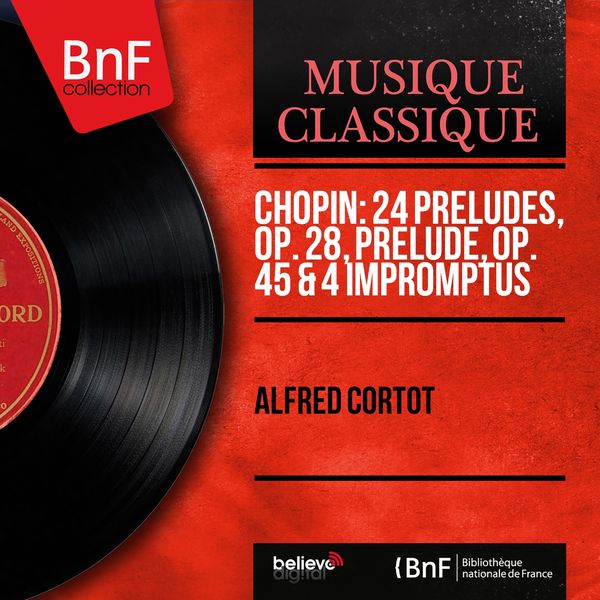 Alfred Cortot|Chopin: 24 Préludes, Op. 28, Prélude, Op. 45 & 4 Impromptus (Mono Version)