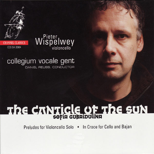 Pieter Wispelwey - Gubaidulina: The Canticle of the Sun Pieter Wispelwey - Gubaidulina: The Canticle of the Sun