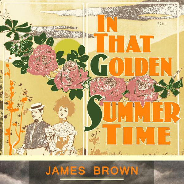 James Brown - In That Golden Summer Time James Brown - In That Golden Summer Time