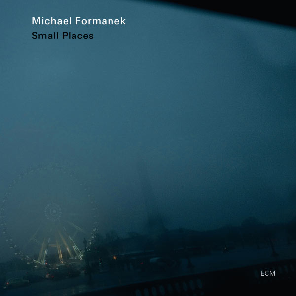 Michael Formanek - Small Places Michael Formanek - Small Places