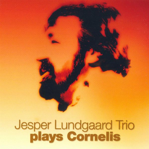 Jesper Lundgaard Trio|Jesper Lundgaard Trio Plays Cornelis