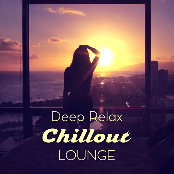 Deep Relax Chillout Lounge Chillout Lounge Music, Electronic Sounds