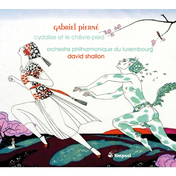 David Shallon|Gabriel Pierné : Cydalise et le chèvre-pied (ballet intégral) David Shallon|Gabriel Pierné : Cydalise et le chèvre-pied (ballet intégral)