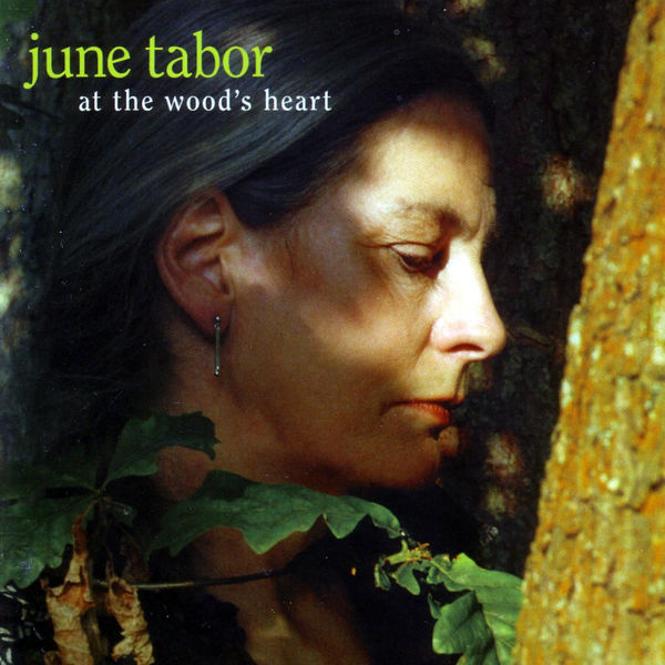 June Tabor - At the Wood's Heart June Tabor - At the Wood's Heart