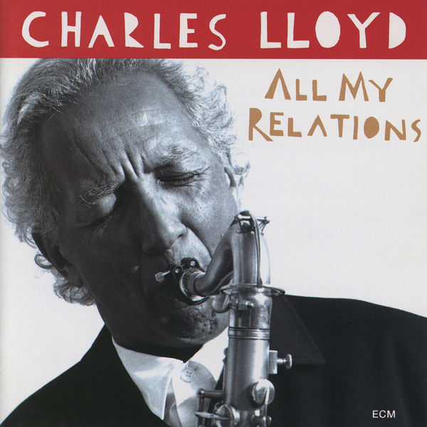 Charles Lloyd - All My Relations Charles Lloyd - All My Relations