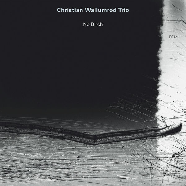 Christian Wallumrod Trio - No Birch Christian Wallumrod Trio - No Birch