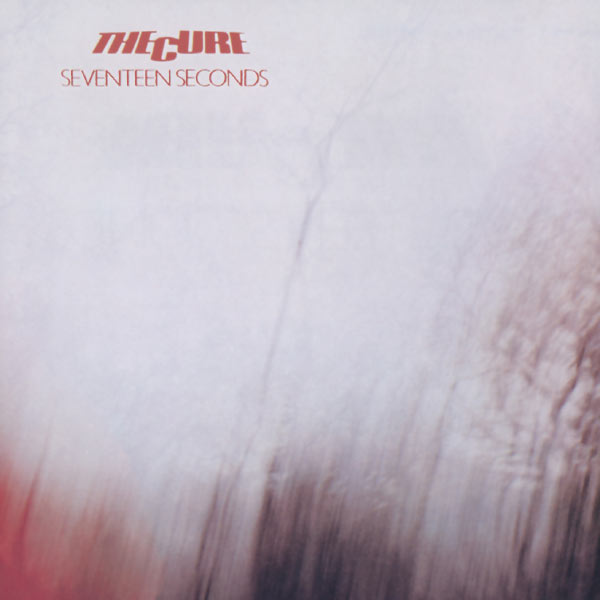 Album Seventeen Seconds The Cure Qobuz Download And Streaming In High Quality