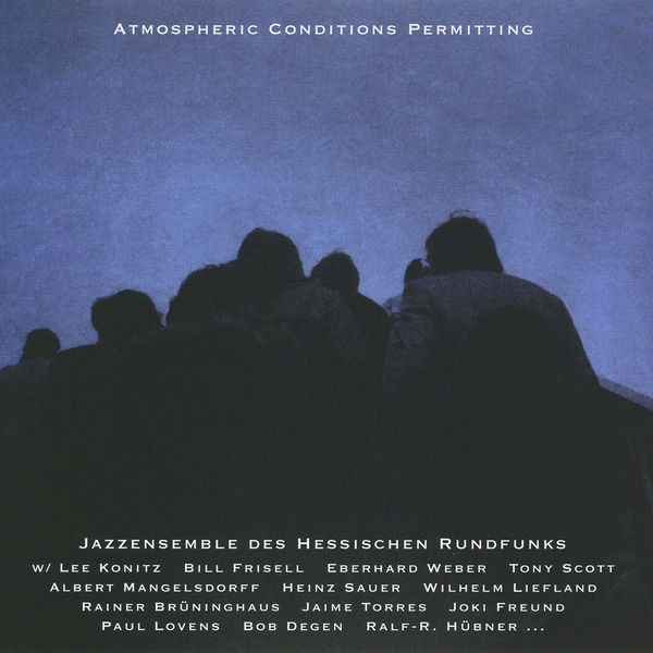 Jazz Ensemble des Hessischen Rundfunks - Atmospheric Conditions Permitting Jazz Ensemble des Hessischen Rundfunks - Atmospheric Conditions Permitting