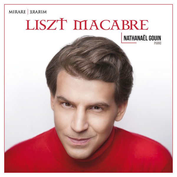 Nathanaël Gouin|Liszt Macabre Nathanaël Gouin|Liszt Macabre
