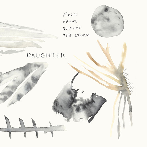 Daughter|Music From Before the Storm Daughter|Music From Before the Storm