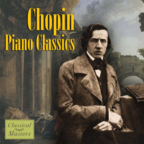 Frédéric Chopin|Chopin - Piano Classics Frédéric Chopin|Chopin - Piano Classics
