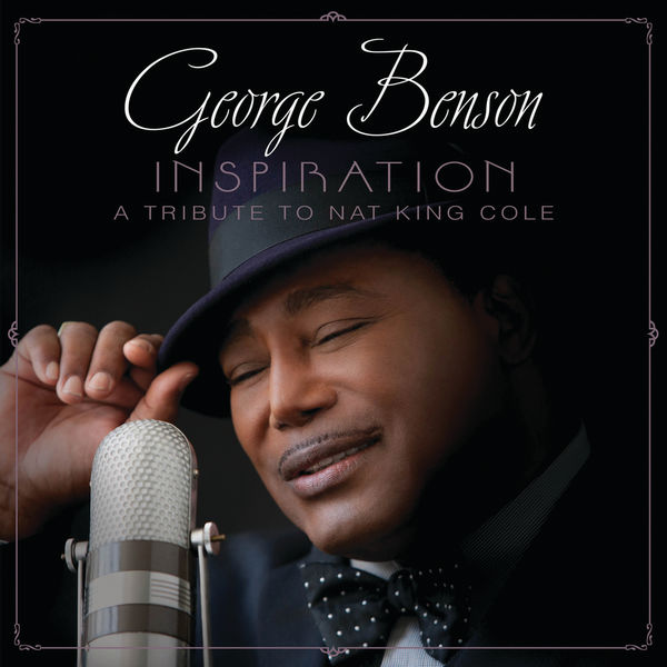 George Benson - Inspiration (A Tribute To Nat King Cole) George Benson - Inspiration (A Tribute To Nat King Cole)