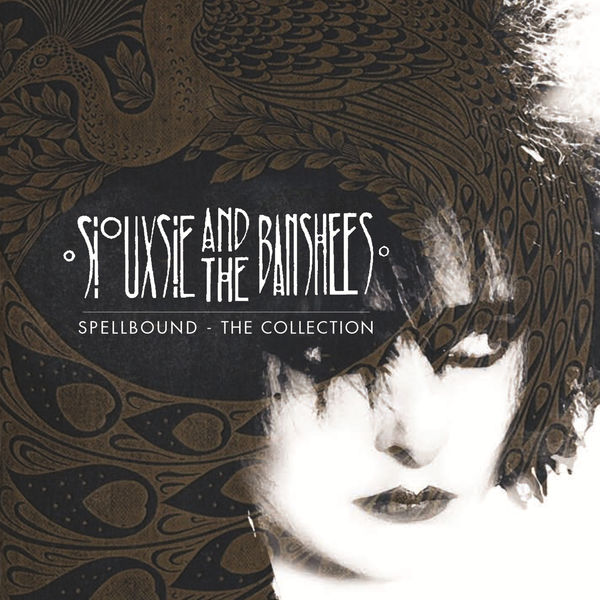 Siouxsie & The Banshees|Spellbound: The Collection Siouxsie & The Banshees|Spellbound: The Collection