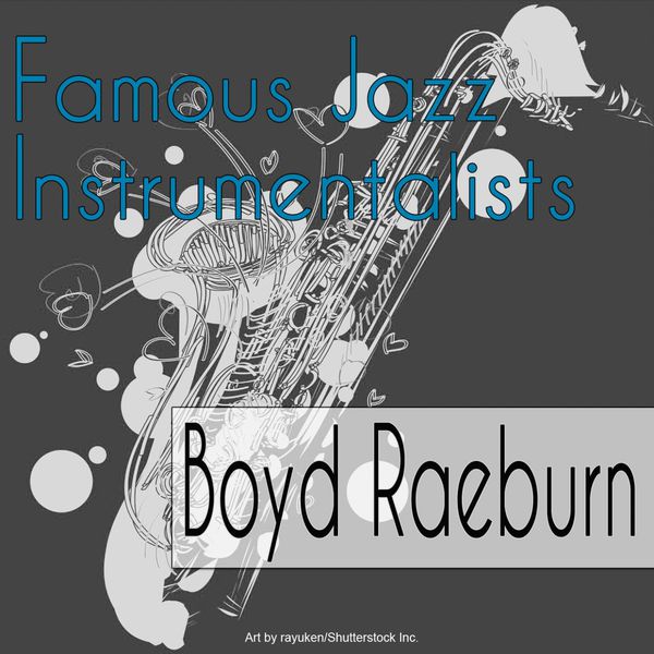 Famous Jazz Instrumentalists, Boyd Raeburn Qobuz