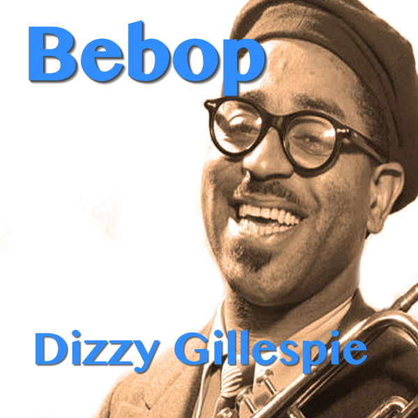 Dizzy Gillespie|Bebop