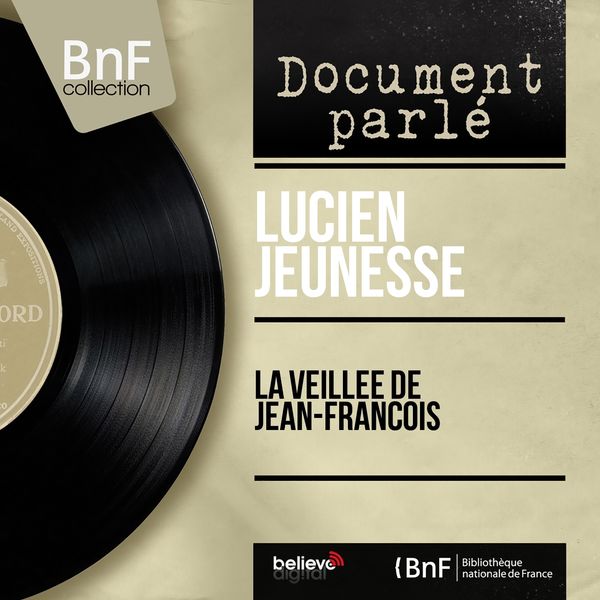 Lucien Jeunesse - La veillée de Jean-François (Mono Version) Lucien Jeunesse - La veillée de Jean-François (Mono Version)