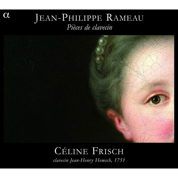 Céline Frisch - Jean-Philippe Rameau: Pièces de clavecin Céline Frisch - Jean-Philippe Rameau: Pièces de clavecin