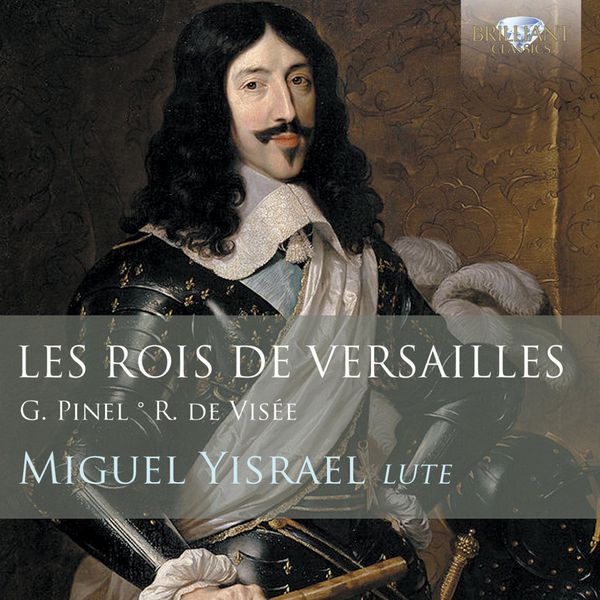 Miguel Yisrael - Les Rois de Versailles : Lute music by Pinel and de Visée Miguel Yisrael - Les Rois de Versailles : Lute music by Pinel and de Visée