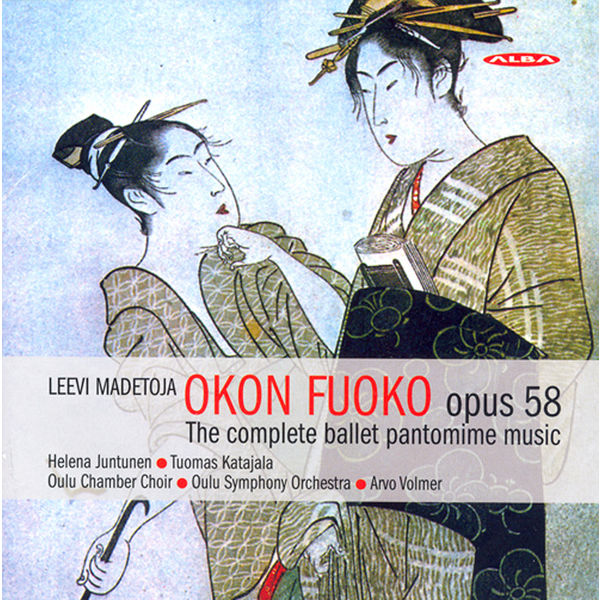 Helena Juntunen - Madetoja, L.: Okon Fuoko Helena Juntunen - Madetoja, L.: Okon Fuoko