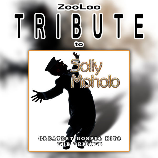 Album A Tribute To Solly Moholo Gospel Hits Zoo Loo Qobuz Download And Streaming In High Quality qobuz
