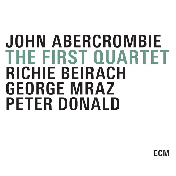John Abercrombie Quartet - The First Quartet John Abercrombie Quartet - The First Quartet