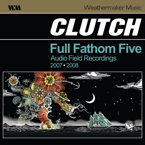 Clutch - Full Fathom Five Audio Field Recordings (Live) Clutch - Full Fathom Five Audio Field Recordings (Live)
