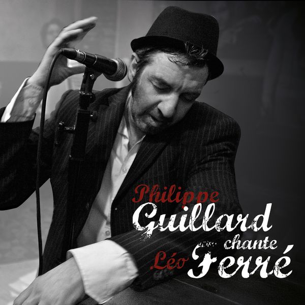 Philippe Guillard|Philippe Guillard chante Léo Ferré