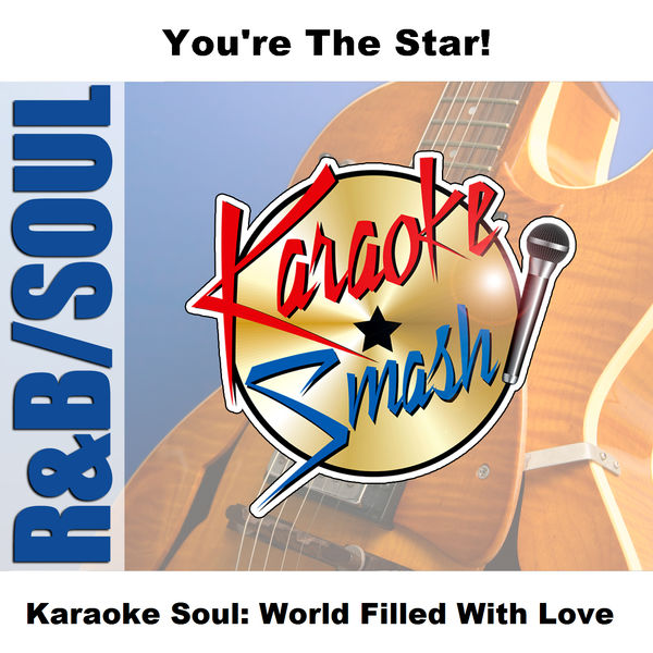 Karaoke - Karaoke Soul: World Filled With Love Karaoke - Karaoke Soul: World Filled With Love