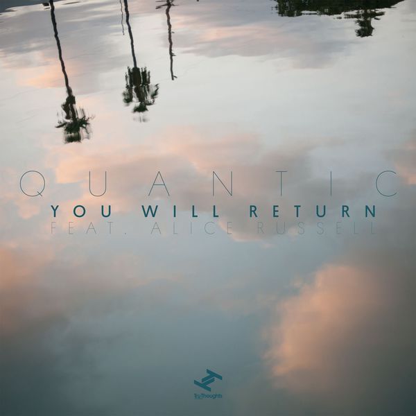 Quantic - You Will Return (feat. Alice Russell) Quantic - You Will Return (feat. Alice Russell)