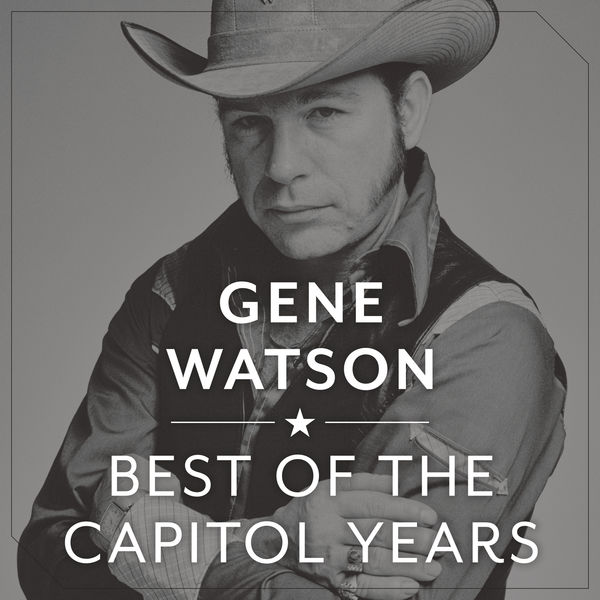 Gene Watson|The Best Of The Capitol Years