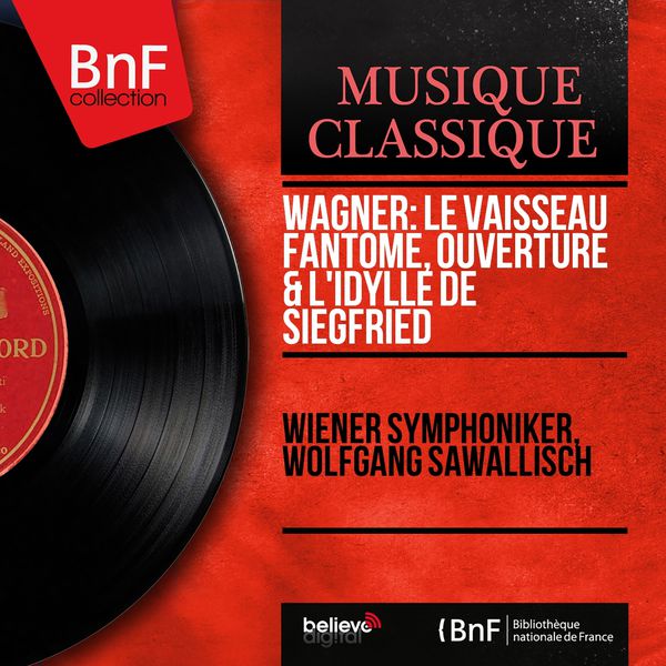 Wiener Symphoniker - Wagner: Le vaisseau fantôme, ouverture & L'idylle de Siegfried (Stereo Version) Wiener Symphoniker - Wagner: Le vaisseau fantôme, ouverture & L'idylle de Siegfried (Stereo Version)