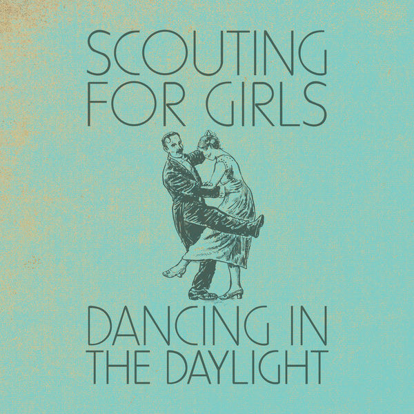 Scouting For Girls - Dancing In the Daylight Scouting For Girls - Dancing In the Daylight