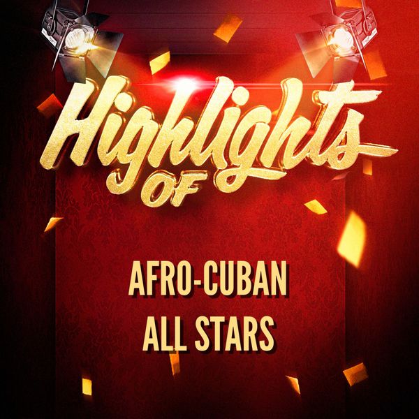 Afro-Cuban All Stars|Highlights of Afro-Cuban All Stars Afro-Cuban All Stars|Highlights of Afro-Cuban All Stars