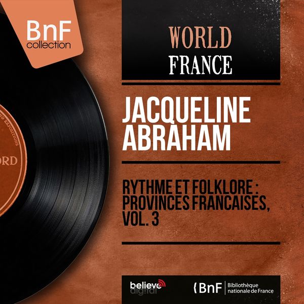 Jacqueline Abraham - Rythme et folklore : provinces françaises, vol. 3 (Mono Version) Jacqueline Abraham - Rythme et folklore : provinces françaises, vol. 3 (Mono Version)