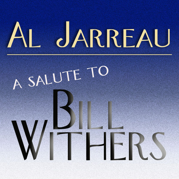 Al Jarreau|A Salute To Bill Withers Al Jarreau|A Salute To Bill Withers