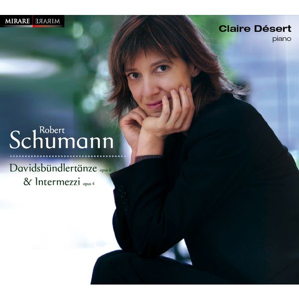 Claire Désert|Schumann : Davidsbündlertänze Op.6, Intermezzi Op.4 (Claire Désert)