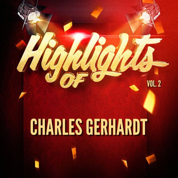 Charles Gerhardt|Highlights of Charles Gerhardt, Vol. 2