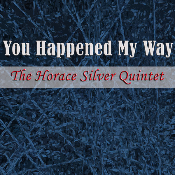 Horace Silver Quintet|You Happened My Way Horace Silver Quintet|You Happened My Way
