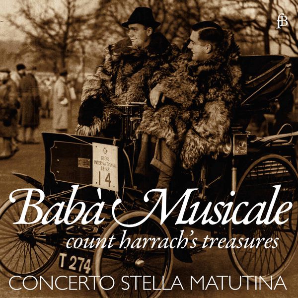 Concerto Stella Matutina - Babà Musicale: Count Harrach's Treasures Concerto Stella Matutina - Babà Musicale: Count Harrach's Treasures