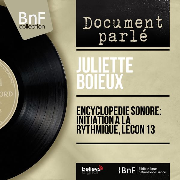 Juliette Boieux - Encyclopédie sonore: Initiation à la rythmique, leçon 13 (Mono Version) Juliette Boieux - Encyclopédie sonore: Initiation à la rythmique, leçon 13 (Mono Version)