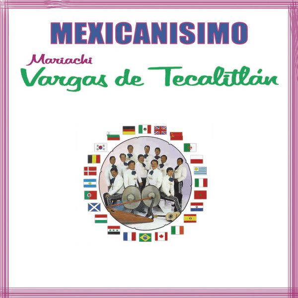 Mariachi Vargas de Tecalitlán - Mexicanísimo - Mariachi Vargas de Tecalitlán Mariachi Vargas de Tecalitlán - Mexicanísimo - Mariachi Vargas de Tecalitlán