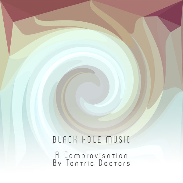 Tantric Doctors - Black Hole Music - A Comprovisation Tantric Doctors - Black Hole Music - A Comprovisation