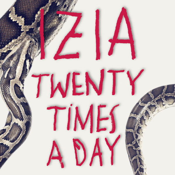 Izia|Twenty Times A Day (Edit Version)