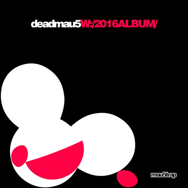 Deadmau5 - W:/2016ALBUM/ Deadmau5 - W:/2016ALBUM/