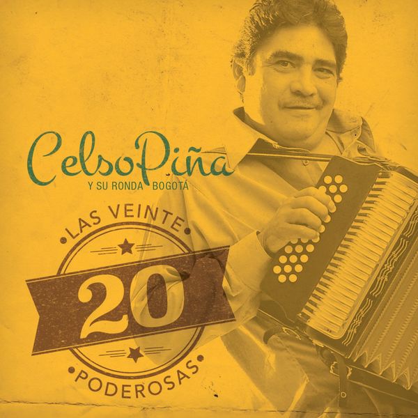 Celso Piña y su Ronda Bogotá|Las 20 Poderosas (USA) Celso Piña y su Ronda Bogotá|Las 20 Poderosas (USA)