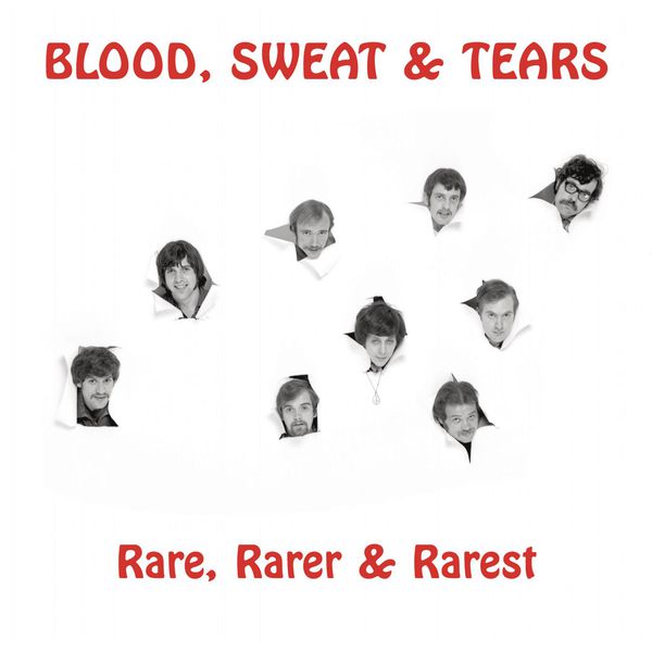 Blood, Sweat & Tears - Rare, Rarer & Rarest Blood, Sweat & Tears - Rare, Rarer & Rarest