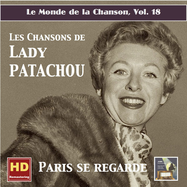 Patachou|Le monde de la chanson, Vol. 18: Paris se regarde – Les chansons de Patachou (Remastered 2016)