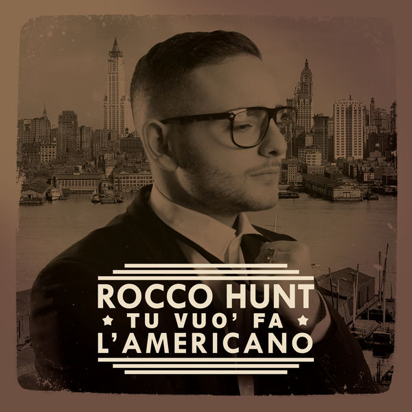 Rocco Hunt - Tu vuò fa l'americano Rocco Hunt - Tu vuò fa l'americano