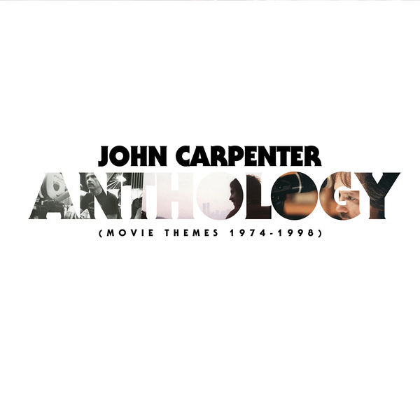 John Carpenter - Anthology: Movie Themes 1974-1998 John Carpenter - Anthology: Movie Themes 1974-1998